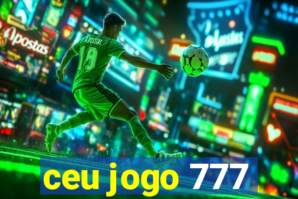 ceu jogo 777